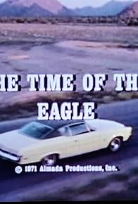 Primary photo for The Time of the Eagle Primary photo for The Time of the Eagle