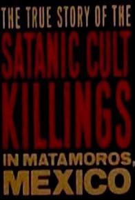Primary photo for Rituales de Sangre: The True Story Behind the Matamoros Cult Killings