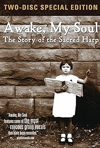 Primary photo for Awake, My Soul: The Story of the Sacred Harp Primary photo for Awake, My Soul: The Story of the Sacred Harp