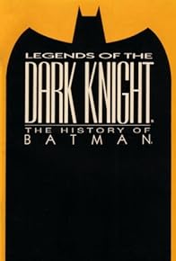 Primary photo for Legends of the Dark Knight: The History of Batman Primary photo for Legends of the Dark Knight: The History of Batman