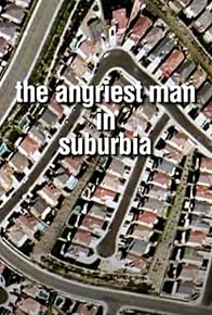 Primary photo for The Angriest Man in Suburbia Primary photo for The Angriest Man in Suburbia