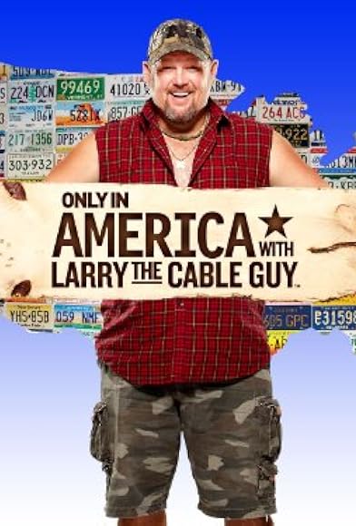 Primary photo for Only in America with Larry the Cable Guy Primary photo for Only in America with Larry the Cable Guy