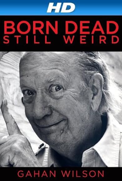 Primary photo for Gahan Wilson: Born Dead, Still Weird Primary photo for Gahan Wilson: Born Dead, Still Weird