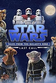 Primary photo for Star Wars: Tales from the Galaxy's Edge - Last Call Primary photo for Star Wars: Tales from the Galaxy's Edge - Last Call
