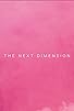 Primary photo for The Next Dimension Primary photo for The Next Dimension