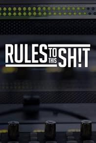 Primary photo for Rules to This Sh!t Primary photo for Rules to This Sh!t