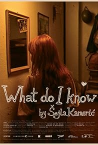 Primary photo for What Do I Know Primary photo for What Do I Know