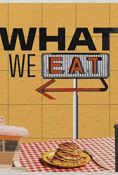 Primary photo for What We Eat Primary photo for What We Eat