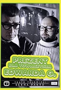 Primary photo for Prezent dla towarzysza Edwarda G. Primary photo for Prezent dla towarzysza Edwarda G.