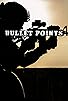 Primary photo for Bullet Points Primary photo for Bullet Points