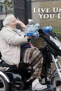 Primary photo for Live Until You Die