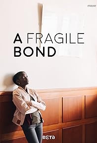 Primary photo for A Fragile Bond Primary photo for A Fragile Bond