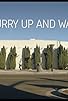 Primary photo for Hurry Up and Wait Primary photo for Hurry Up and Wait
