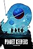Primary photo for Planet Keepers Primary photo for Planet Keepers