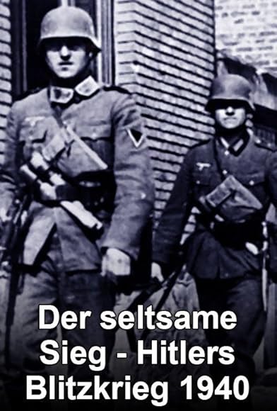 Primary photo for Der seltsame Sieg - Hitlers Blitzkrieg 1940 Primary photo for Der seltsame Sieg - Hitlers Blitzkrieg 1940