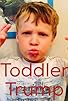 Primary photo for Toddler Trump