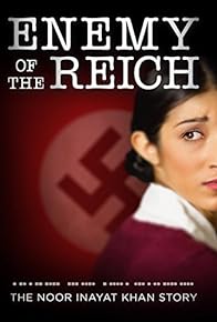 Primary photo for Enemy of the Reich: The Noor Inayat Khan Story