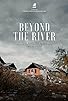 Primary photo for Beyond the River Primary photo for Beyond the River