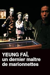 Primary photo for Yeung Fai, the Last Member of a Puppeteer Dynasty