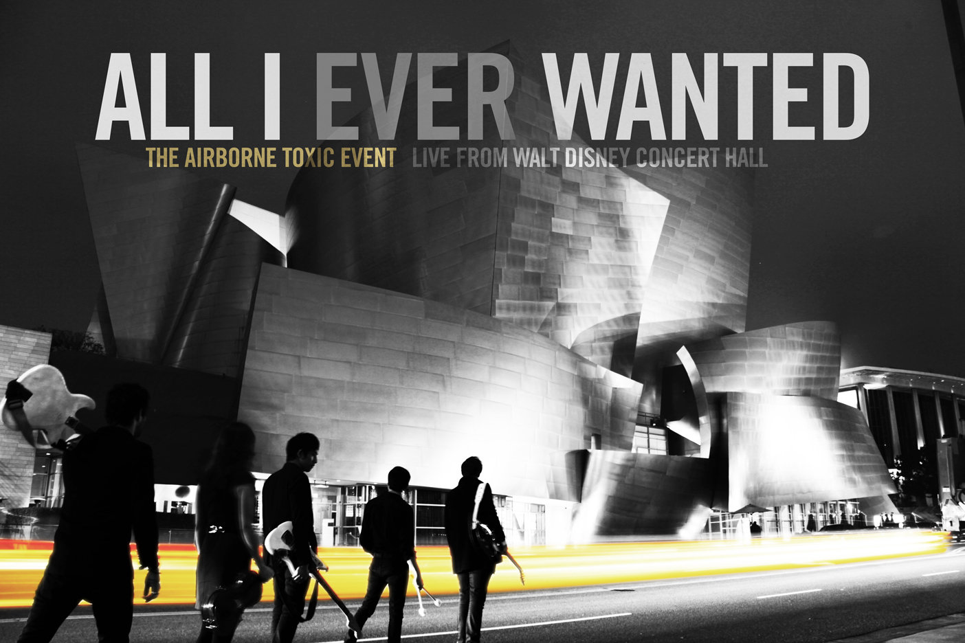 All I Ever Wanted: The Airborne Toxic Event Live from Walt Disney Concert Hall