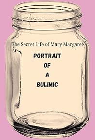 Primary photo for The Secret Life of Mary-Margaret: Portrait of a Bulimic Primary photo for The Secret Life of Mary-Margaret: Portrait of a Bulimic