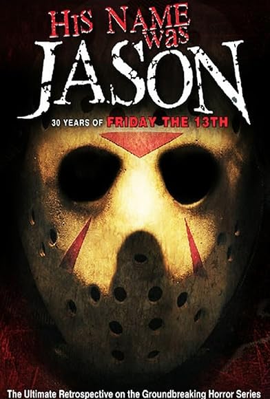 Primary photo for His Name Was Jason: 30 Years of Friday the 13th Primary photo for His Name Was Jason: 30 Years of Friday the 13th