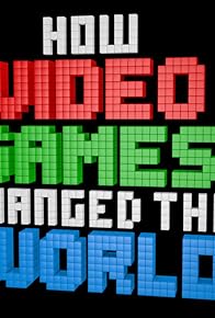 Primary photo for How Video Games Changed the World Primary photo for How Video Games Changed the World