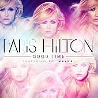 Primary photo for Paris Hilton Feat. Lil' Wayne: Good Time