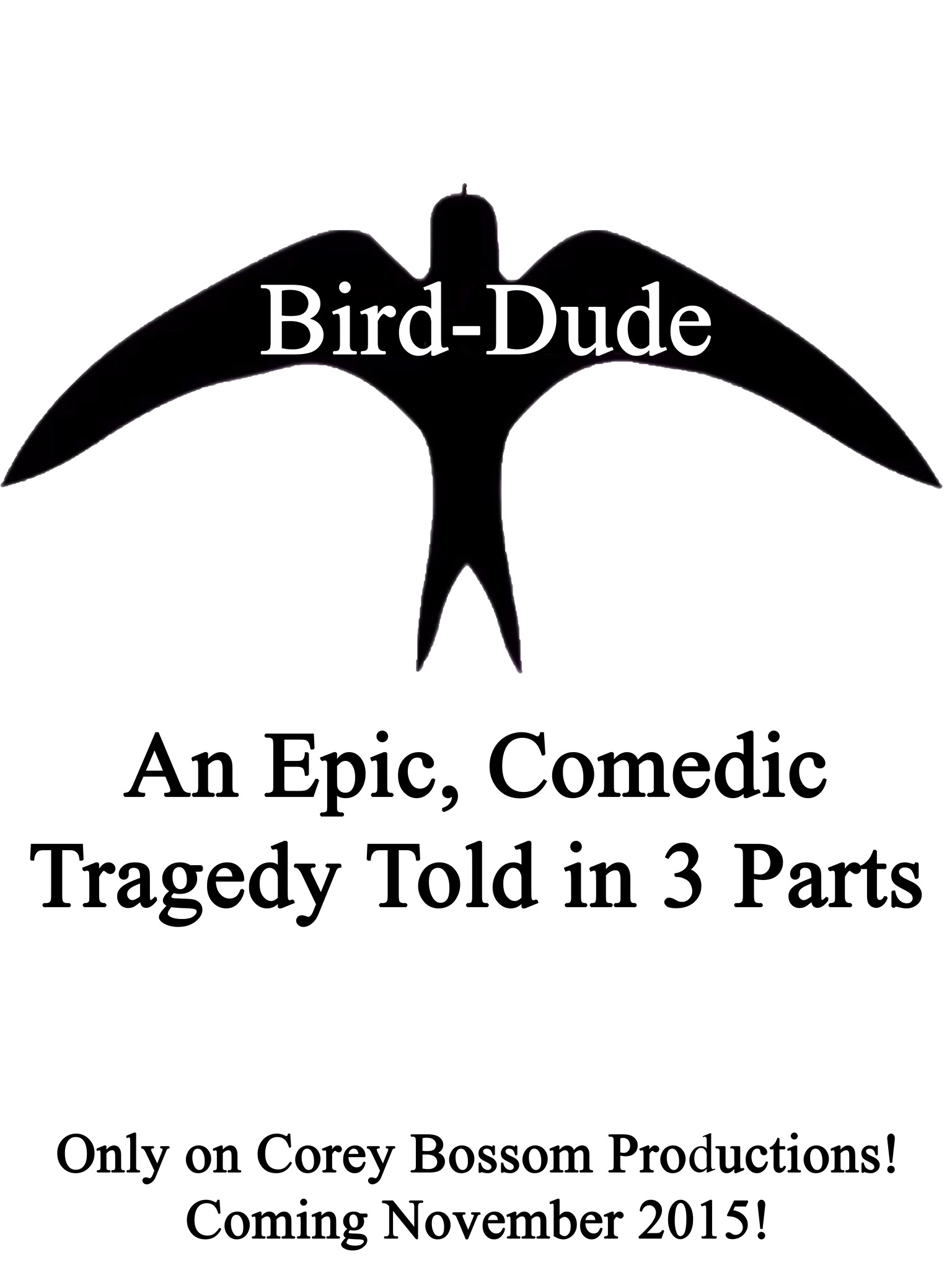 Bird-Dude: An Epic, Comedic Tragedy Told in 3 Parts