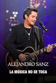 Primary photo for Alejandro Sanz. La música no se toca Primary photo for Alejandro Sanz. La música no se toca
