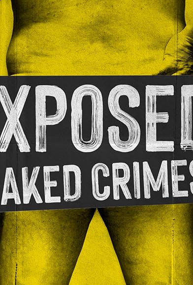 Primary photo for Exposed: Naked Crimes Primary photo for Exposed: Naked Crimes