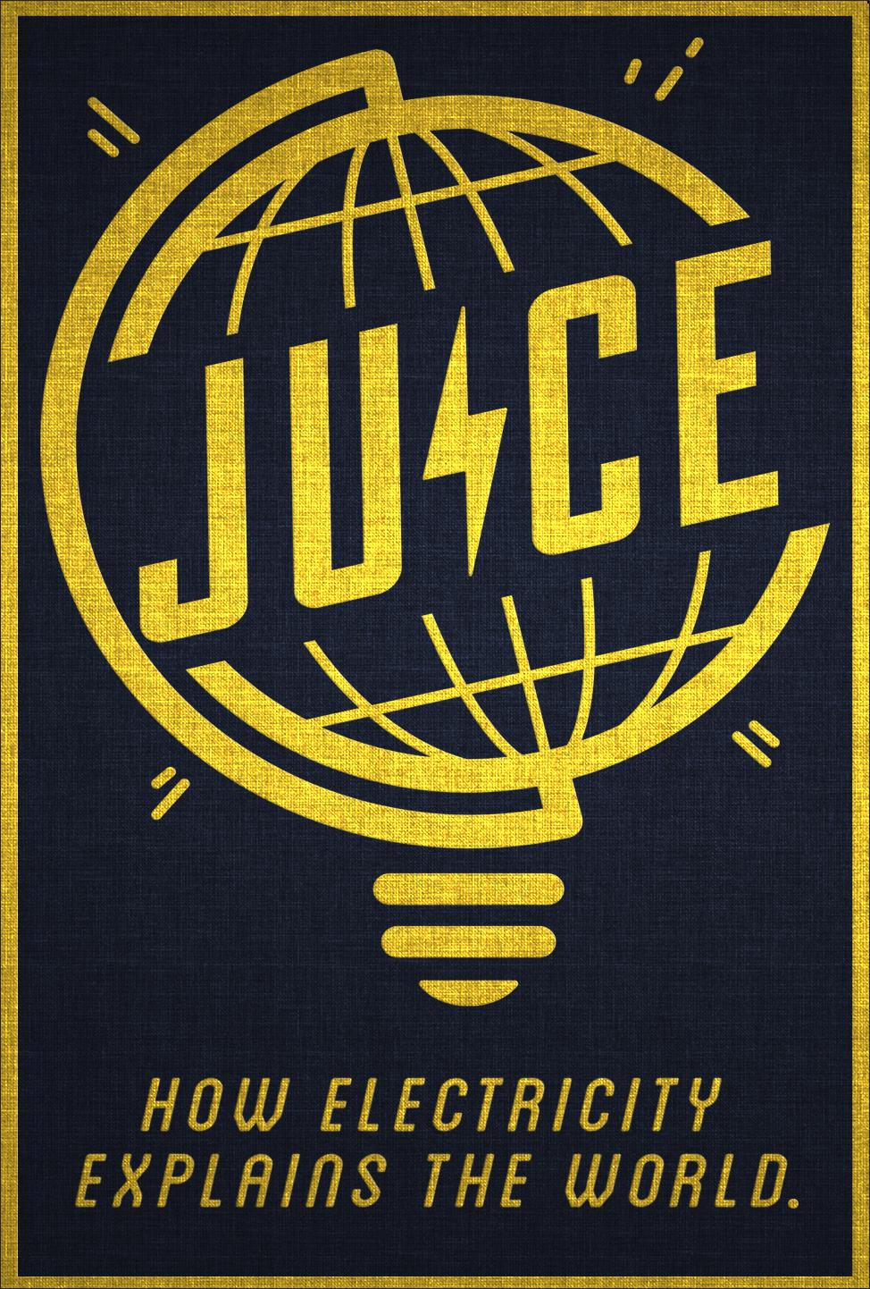 Poster of Juice: How Electricity Explains the World
