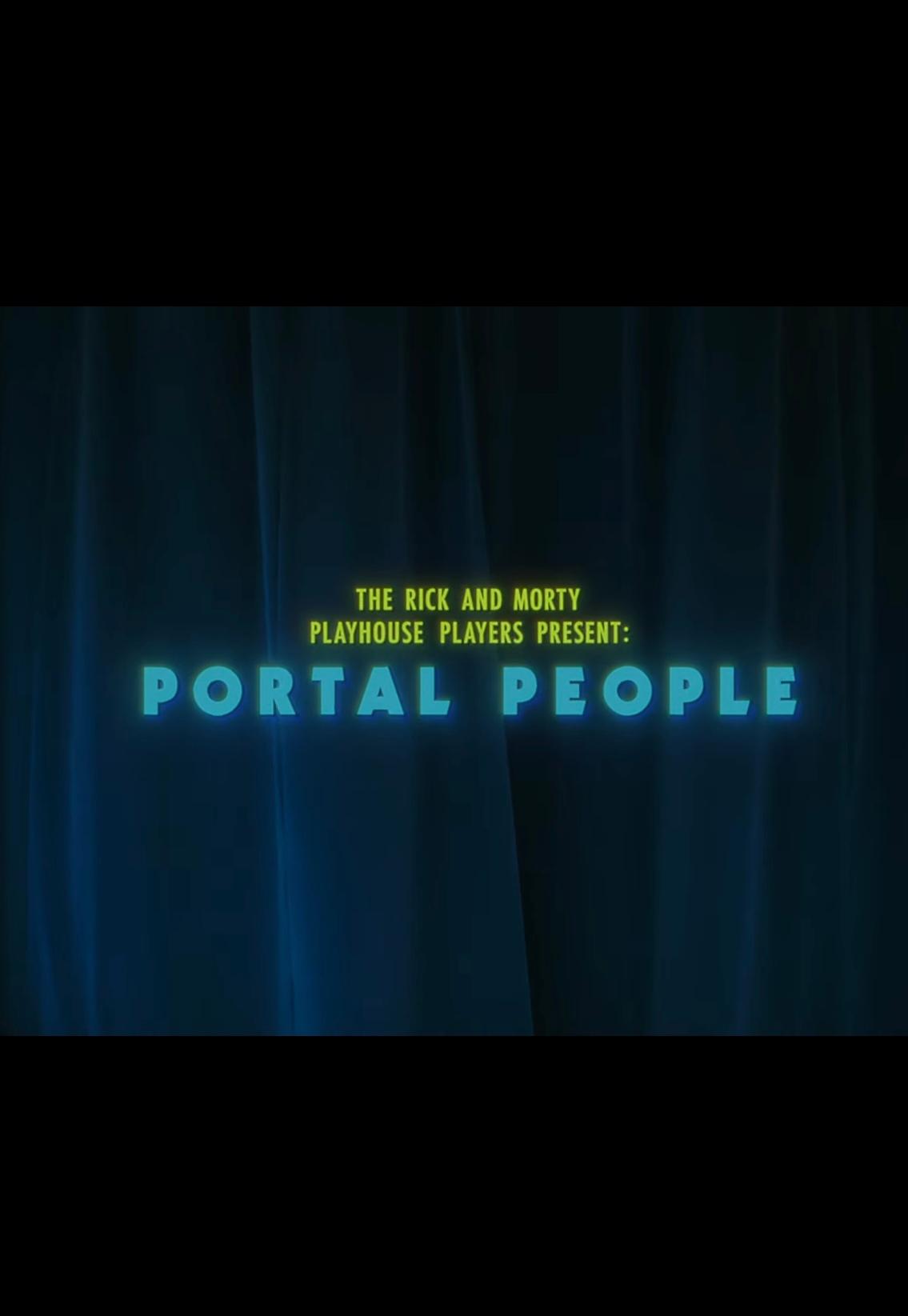 The Rick and Morty Playhouse Players Present: Portal People