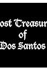 Primary photo for Lost Treasure of Dos Santos Primary photo for Lost Treasure of Dos Santos