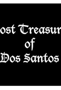 Primary photo for Lost Treasure of Dos Santos Primary photo for Lost Treasure of Dos Santos