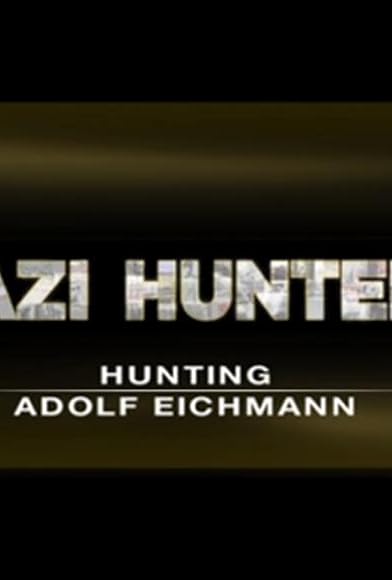 Primary photo for Hunting Adolf Eichman Primary photo for Hunting Adolf Eichman
