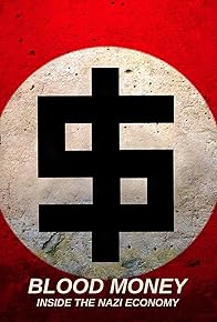 Primary photo for Blood Money: Inside the Nazi Economy Primary photo for Blood Money: Inside the Nazi Economy