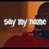 Primary photo for Say My Name