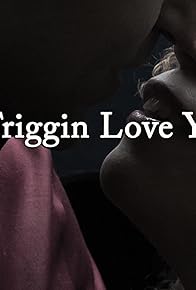 Primary photo for I Friggin Love You Primary photo for I Friggin Love You