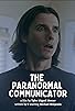 Primary photo for The Paranormal Communicator Primary photo for The Paranormal Communicator