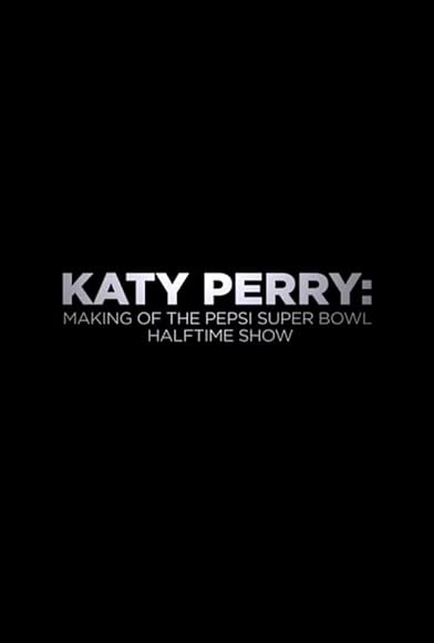 Primary photo for Katy Perry: Making of the Pepsi Super Bowl Halftime Show Primary photo for Katy Perry: Making of the Pepsi Super Bowl Halftime Show