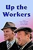 Primary photo for Up the Workers