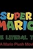 Primary photo for Super Mario Into the Literal Triangle - A Mario Plush Movie Primary photo for Super Mario Into the Literal Triangle - A Mario Plush Movie