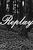 Primary photo for Replay Primary photo for Replay
