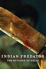 Primary photo for Indian Predator: The Butcher of Delhi Primary photo for Indian Predator: The Butcher of Delhi
