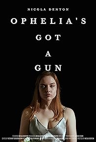 Primary photo for Ophelia's Got A Gun
