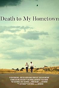 Primary photo for Death to My Hometown