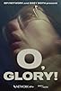 Primary photo for O, Glory!