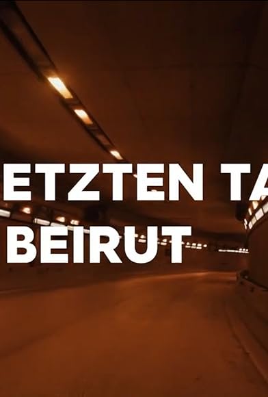Primary photo for Die letzten Tage von Beirut - Untergang eines Mythos Primary photo for Die letzten Tage von Beirut - Untergang eines Mythos