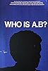 Primary photo for Who Is A.B.?